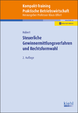 Kompakt-Training Steuerliche Gewinnermittlungsverfahren und Rechtsformwahl - Olfert, Klaus; Hubert, Tina