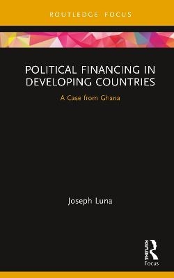 Political Financing in Developing Countries - Joseph Luna