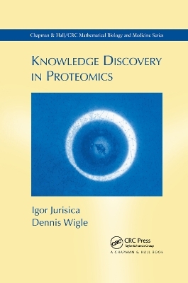 Knowledge Discovery in Proteomics - Igor Jurisica, Dennis Wigle