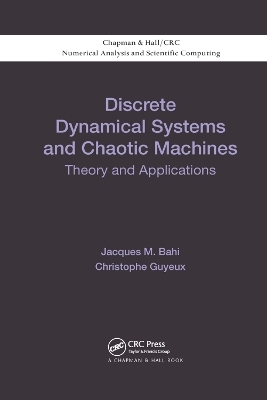 Discrete Dynamical Systems and Chaotic Machines - Jacques Bahi, Christophe Guyeux