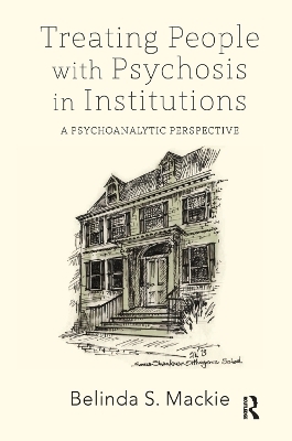 Treating People with Psychosis in Institutions - Belinda S. Mackie