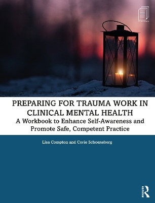 Preparing for Trauma Work in Clinical Mental Health - Lisa Compton, Corie Schoeneberg