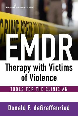 EMDR Therapy With Victims of Violence - Donald F. DeGraffenried