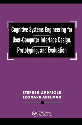 Cognitive Systems Engineering for User-computer Interface Design, Prototyping, and Evaluation - Stephen J. Andriole, Leonard Adelman