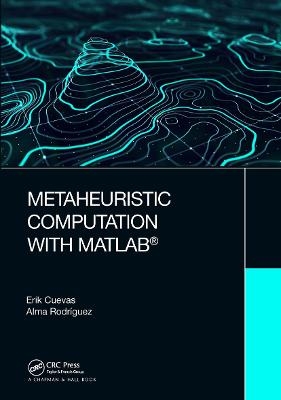 Metaheuristic Computation with MATLAB® - Erik Cuevas, Alma Rodriguez