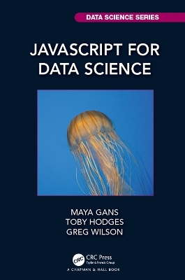 JavaScript for Data Science - Maya Gans, Toby Hodges, Greg Wilson