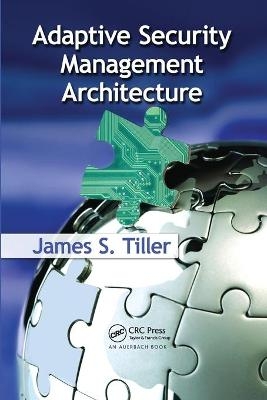 Adaptive Security Management Architecture - James S. Tiller