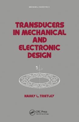 Transducers in Mechanical and Electronic Design - Harry I. Trietley