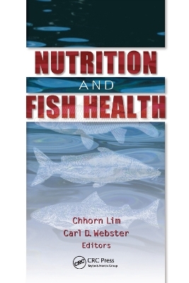 Nutrition and Fish Health - Carl D Webster, Chhorn Lim