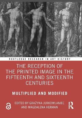 The Reception of the Printed Image in the Fifteenth and Sixteenth Centuries - 