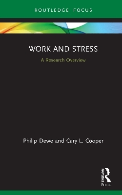 Work and Stress: A Research Overview - Philip Dewe, Cary L Cooper