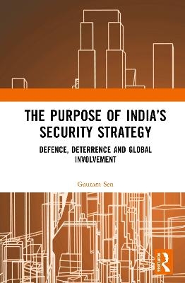 The Purpose of India’s Security Strategy - Gautam Sen