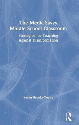 The Media-Savvy Middle School Classroom - Susan Brooks-Young