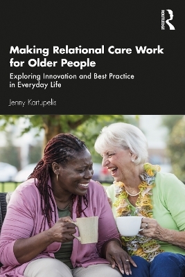 Making Relational Care Work for Older People - Jenny Kartupelis