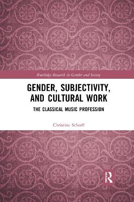 Gender, Subjectivity, and Cultural Work - Christina Scharff