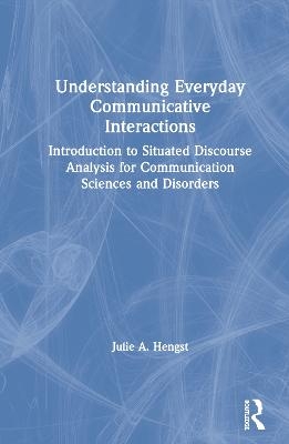 Understanding Everyday Communicative Interactions - Julie A. Hengst