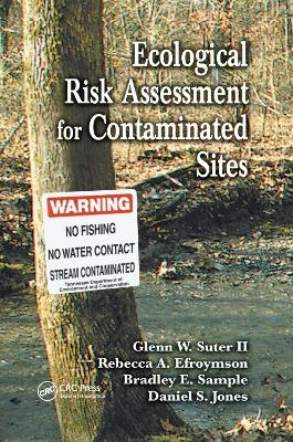 Ecological Risk Assessment for Contaminated Sites - Glenn W. Suter II, Rebecca A. Efroymson, Bradley E. Sample, Daniel S. Jones