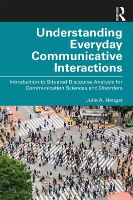 Understanding Everyday Communicative Interactions - Julie A. Hengst