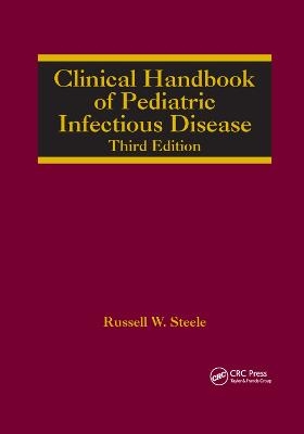 Clinical Handbook of Pediatric Infectious Disease - Russell W. Steele