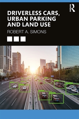 Driverless Cars, Urban Parking and Land Use - Robert A. Simons