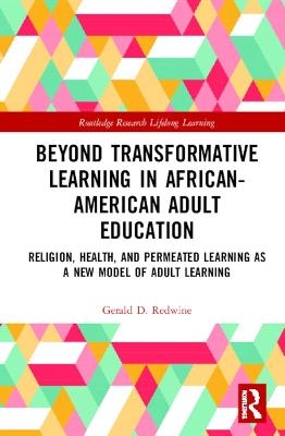 Beyond Transformative Learning in African-American Adult Education - Gerald D. Redwine