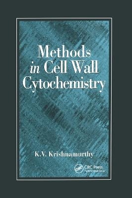 Methods in Cell Wall Cytochemistry - K V Krishnamurthy