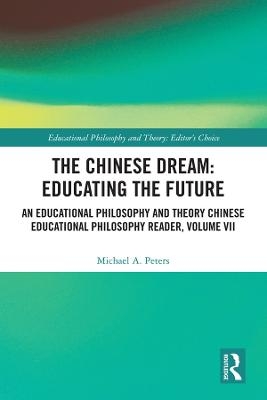 The Chinese Dream: Educating the Future - Michael A. Peters