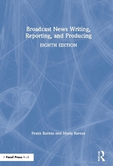 Broadcast News Writing, Reporting, and Producing - Barnas, Frank; Barnas, Marie