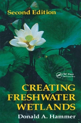 Creating Freshwater Wetlands - Donald A. Hammer