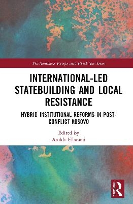 International-Led Statebuilding and Local Resistance - 