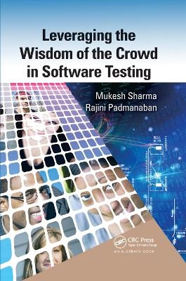 Leveraging the Wisdom of the Crowd in Software Testing - Mukesh Sharma, Rajini Padmanaban