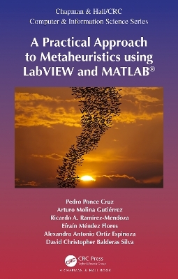 A Practical Approach to Metaheuristics using LabVIEW and MATLAB® - Pedro Ponce-Cruz, Arturo Molina Gutiérrez, Ricardo A. Ramírez-Mendoza, Efraín Méndez Flores, Alexandro Antonio Ortiz Espinoza