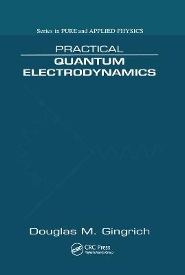 Practical Quantum Electrodynamics - Douglas M. Gingrich