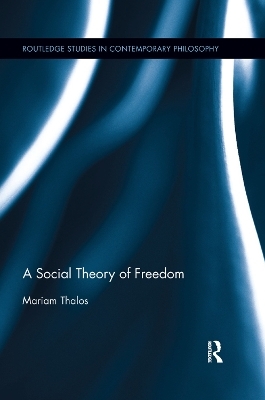 A Social Theory of Freedom - Mariam Thalos