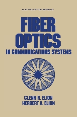 Fiber Optics in Communications Systems - Glenn R. Elion, Herbert A. Elion