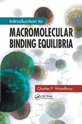 Introduction to Macromolecular Binding Equilibria - Charles P. Woodbury  Jr.