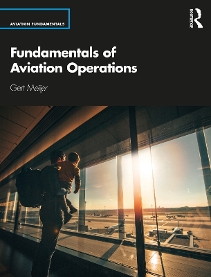 Fundamentals of Aviation Operations - Gert Meijer