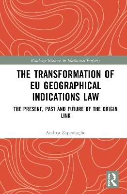 The Transformation of EU Geographical Indications Law - Andrea Zappalaglio