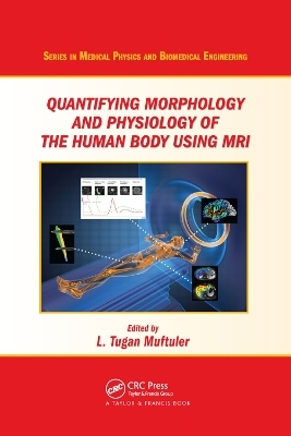 Quantifying Morphology and Physiology of the Human Body Using MRI - 