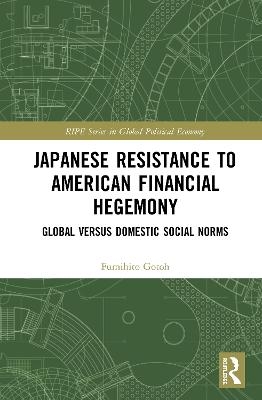 Japanese Resistance to American Financial Hegemony - Fumihito Gotoh