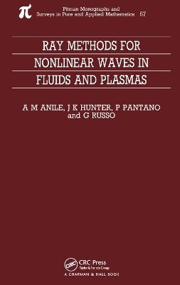 Ray Methods for Nonlinear Waves in Fluids and Plasmas - Marcelo Anile, P Pantano, G Russo, J Hunter