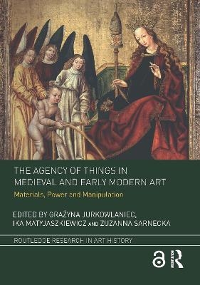 The Agency of Things in Medieval and Early Modern Art - 