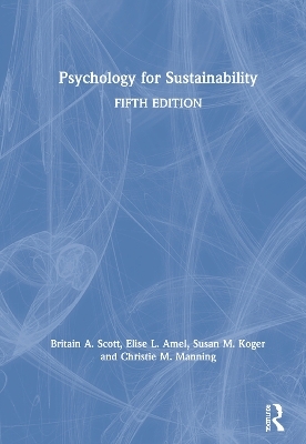 Psychology for Sustainability - Britain A. Scott, Elise L. Amel, Susan M. Koger, Christie M. Manning