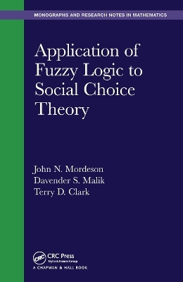 Application of Fuzzy Logic to Social Choice Theory - John N. Mordeson, Davender S. Malik, Terry D. Clark