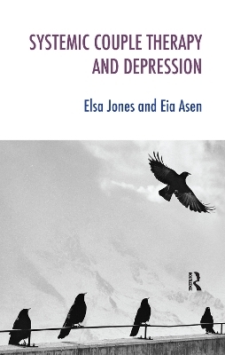 Systemic Couple Therapy and Depression - Eia Asen, Elsa Jones