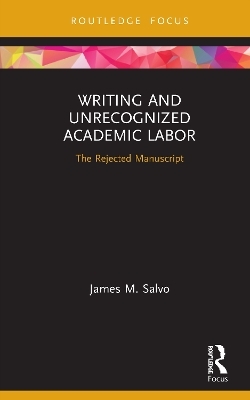 Writing and Unrecognized Academic Labor - James M. Salvo