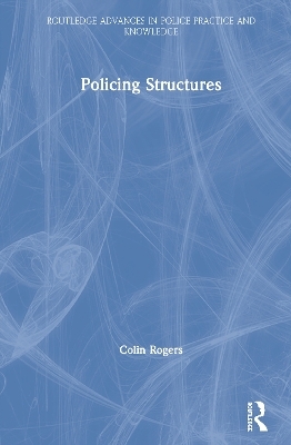 Policing Structures - Colin Rogers