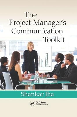 The Project Manager's Communication Toolkit - Shankar Jha