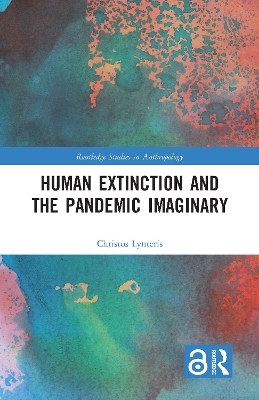 Human Extinction and the Pandemic Imaginary - Christos Lynteris