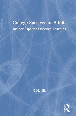 College Success for Adults - C.M. Gill